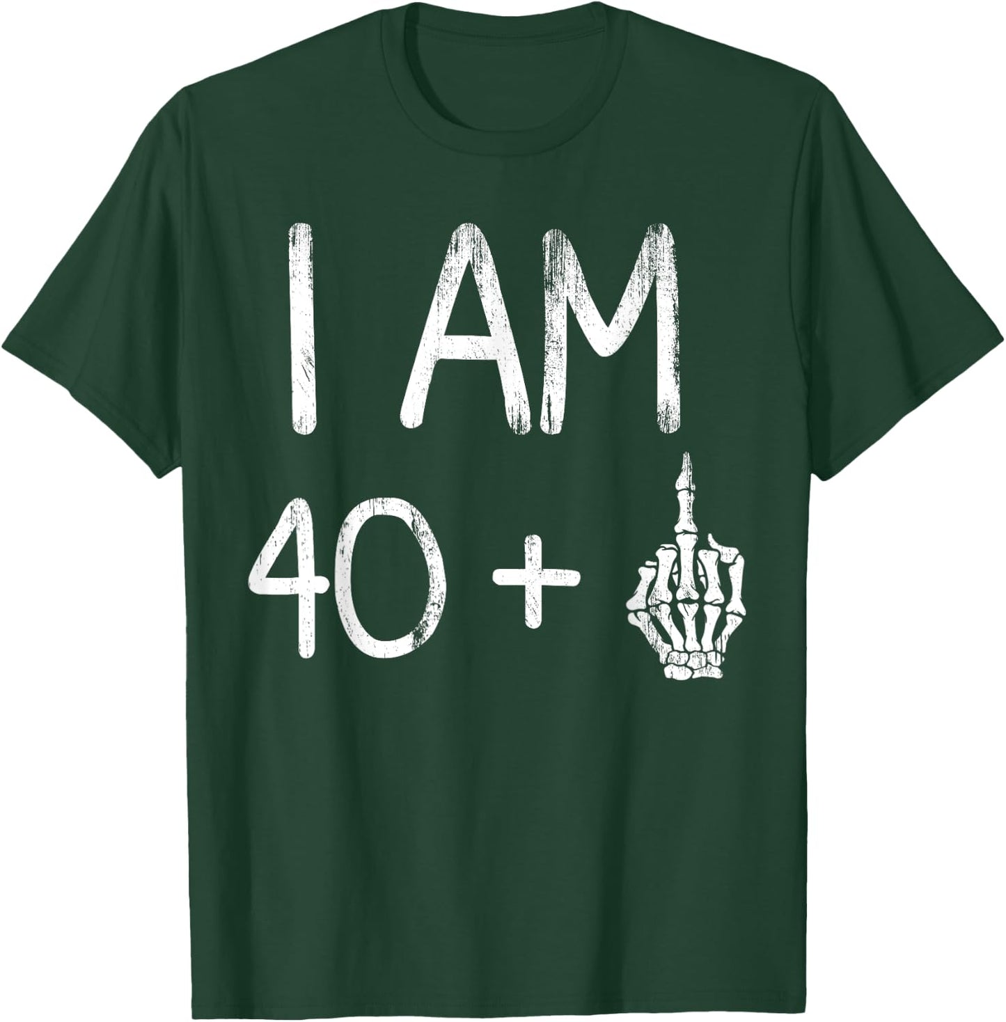 I Am 40 Plus Middle Finger Skeleton Bone funny 41th birthday T-Shirt - T-Shirt | Forest