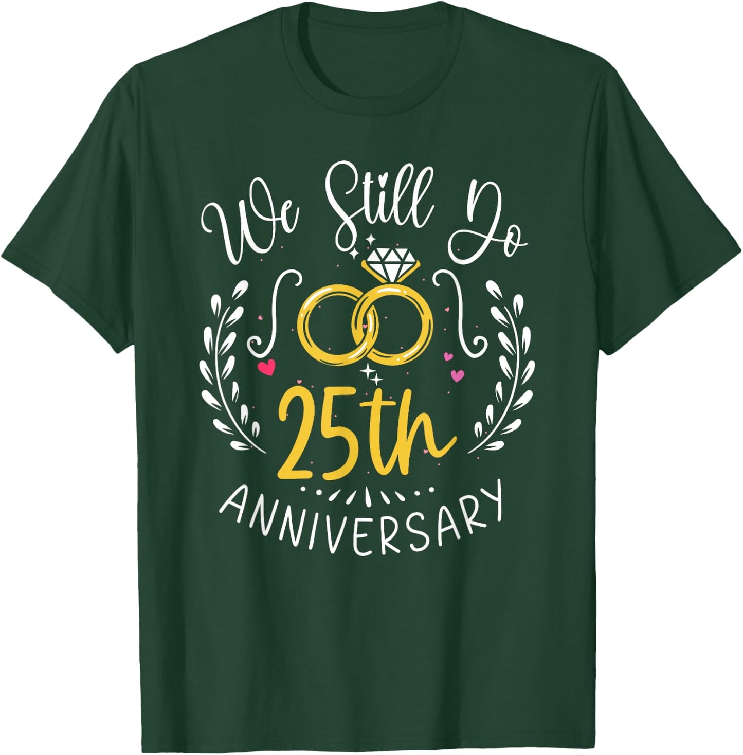 We Still Do 25 Years Funny Couple 25th Wedding Anniversary T-Shirt - T-Shirt | Forest