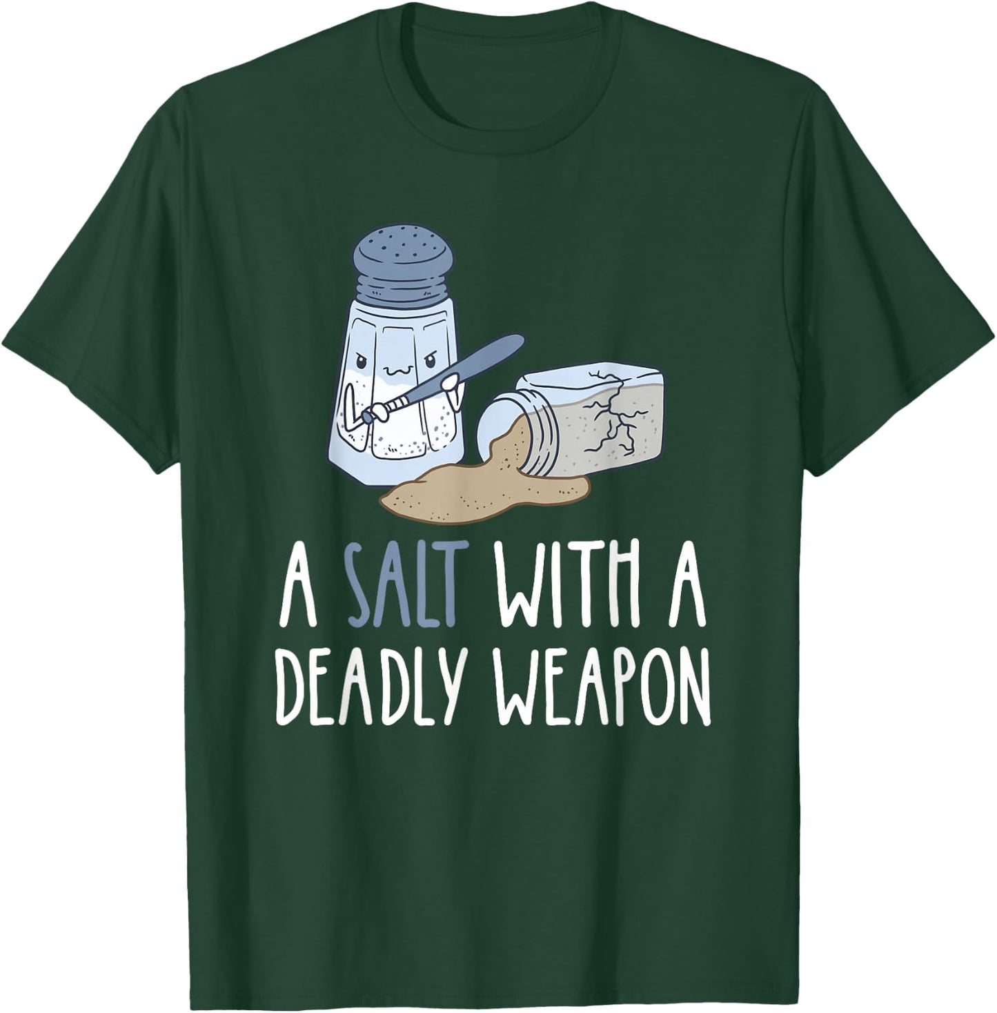 Sarcastic Jokes A Salt with a Deadly Weapon T-Shirt - T-Shirt | Forest