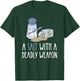 Sarcastic Jokes A Salt with a Deadly Weapon T-Shirt - T-Shirt | Forest