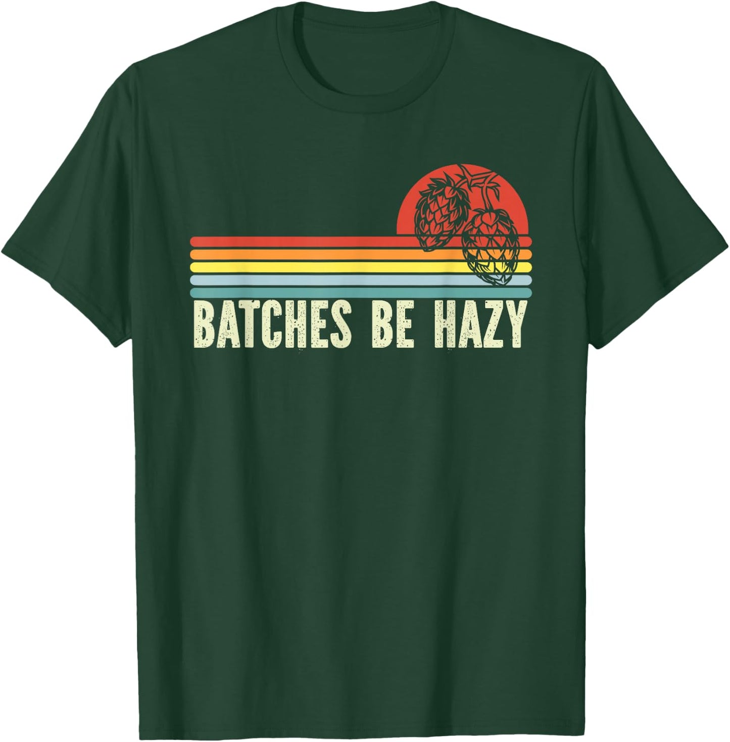 Retro Craft Beer Hop Home Brewing - Vintage Batches Be Hazy T-Shirt - T-Shirt | Forest
