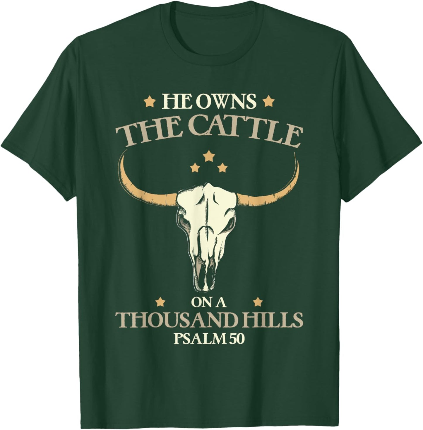 He Owns The Cattle On A Thousand Hills Psalm Christian T-Shirt - T-Shirt | Forest
