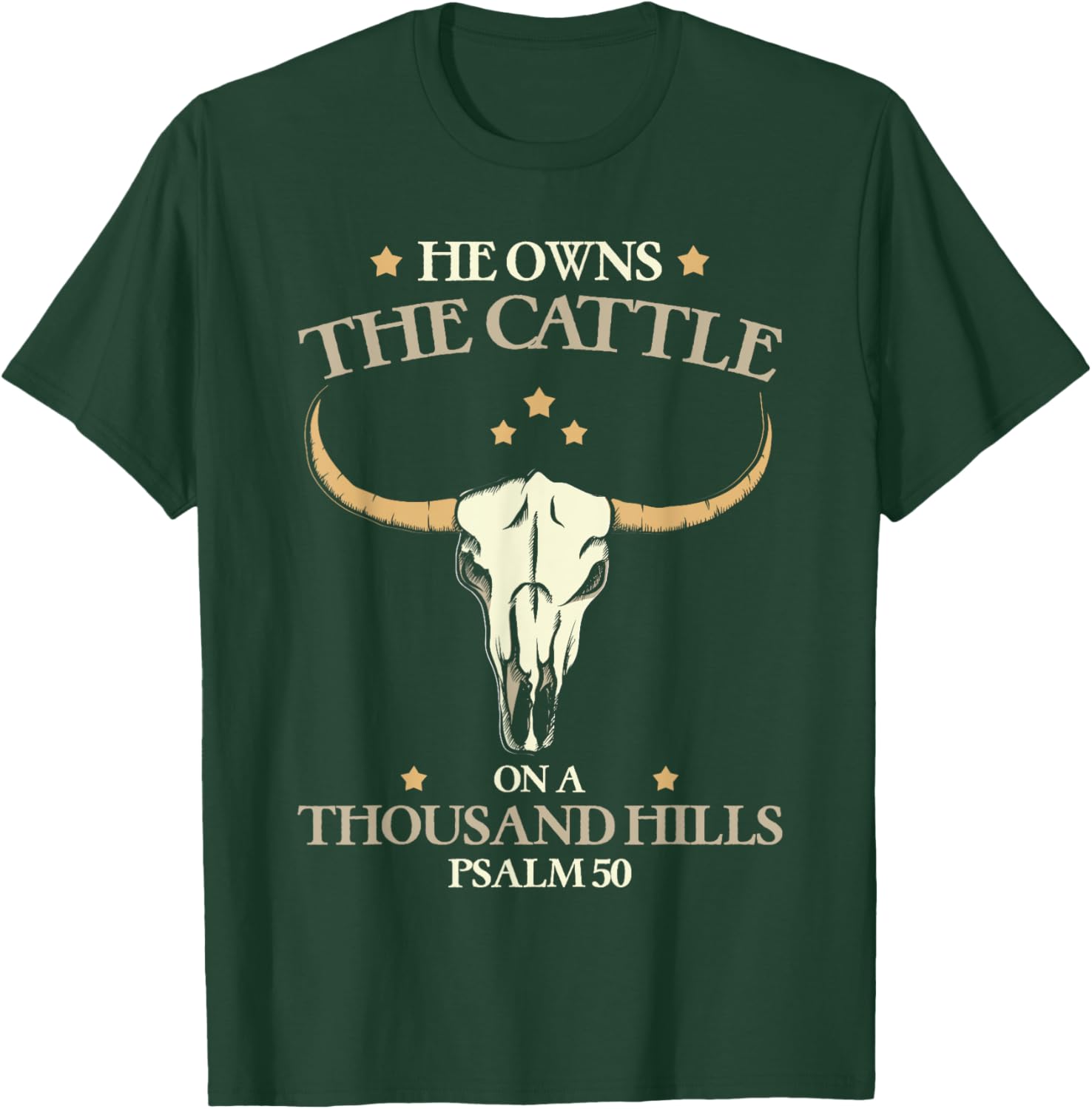 He Owns The Cattle On A Thousand Hills Psalm Christian T-Shirt - T-Shirt | Forest