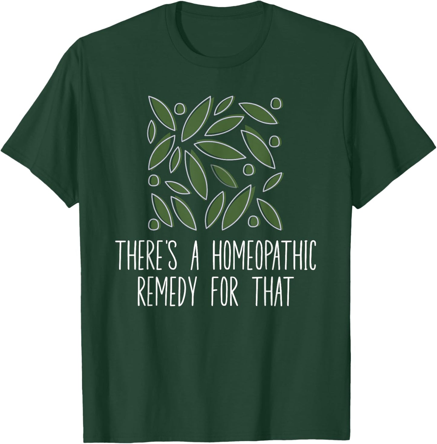 There's A Homeopathic Remedy For That Homeopathy Enthusiasts T-Shirt - T-Shirt | Forest
