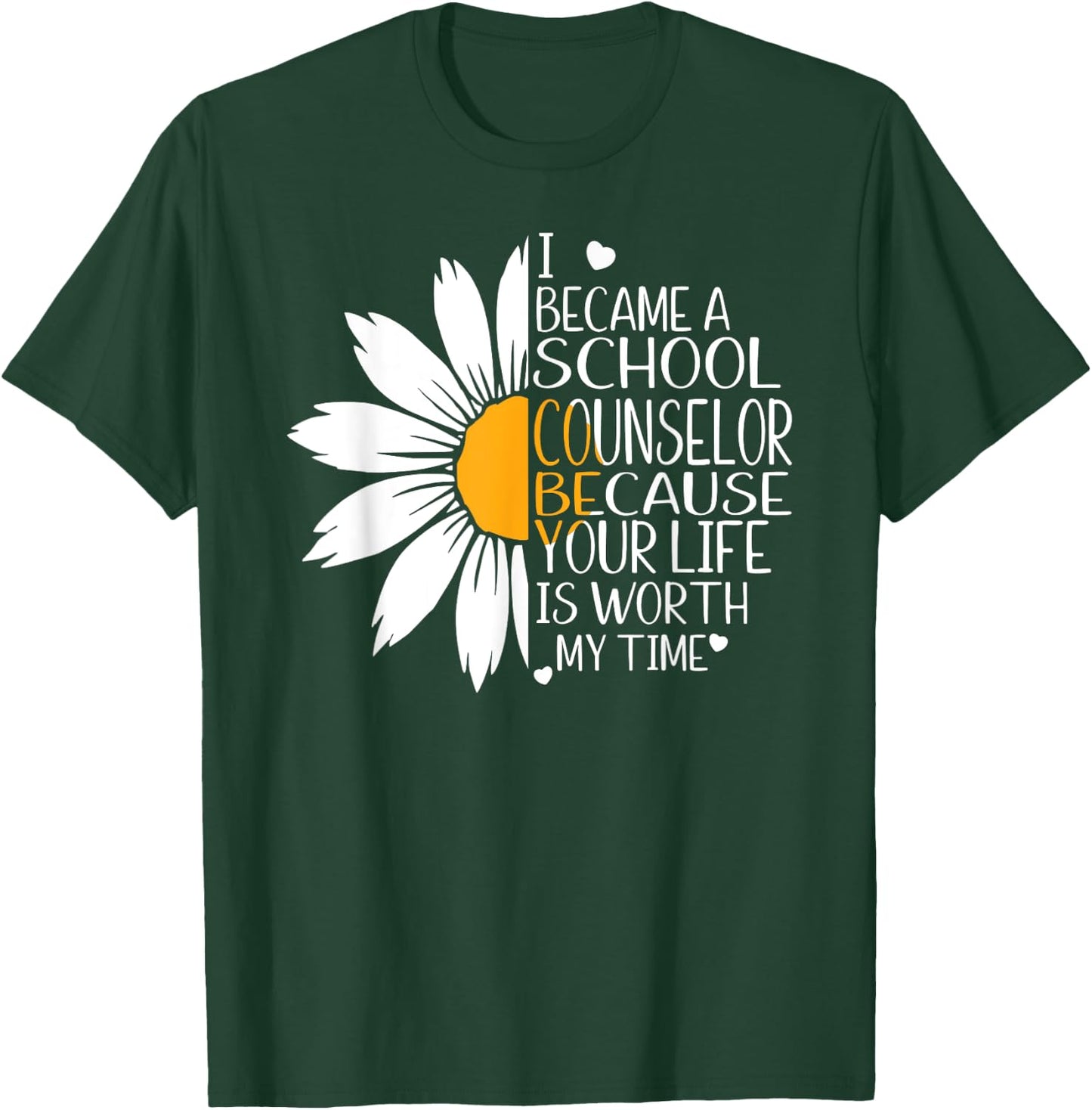 I became a School Counselor because your life worth my time T-Shirt - T-Shirt | Forest