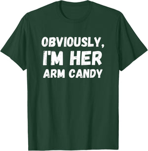 Funny Sarcastic Obviously, I'm Her Arm Candy Men T-Shirt - T-Shirt | Forest