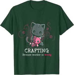 Crafting Because Murder Is Wrong T-Shirt - T-Shirt | Forest