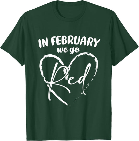 In February We Go Red Women Heart Disease Awareness Month T-Shirt - T-Shirt | Forest