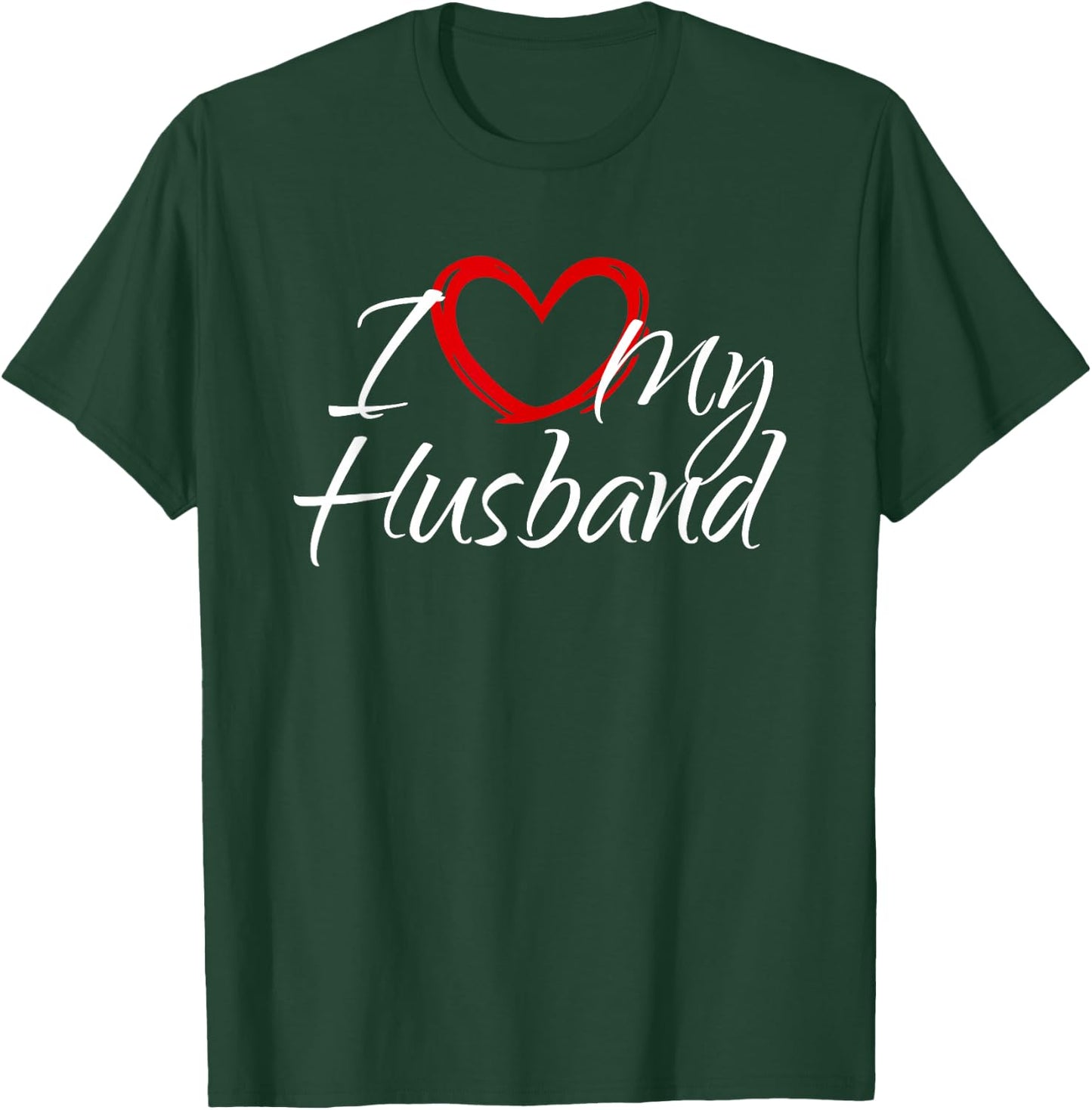 I Love My Husband, I Love My Husband T-Shirt - T-Shirt | Forest