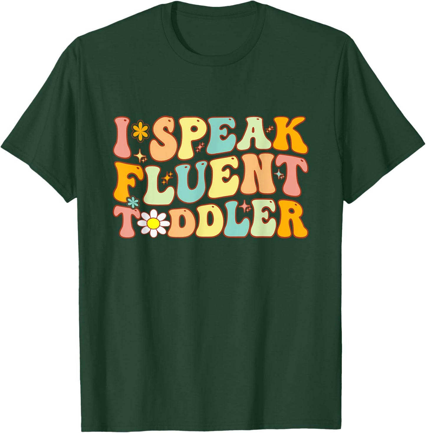 Groovy I Speak Fluent Toddler Funny Daycare Provider Teacher T-Shirt - T-Shirt | Forest