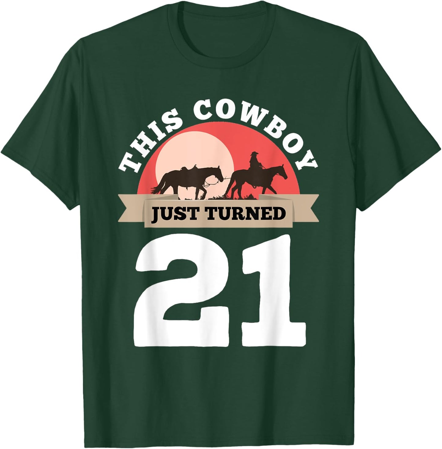 This Cowboy Just Turned 21 - 21st Birthday Horse Rider Gift T-Shirt - T-Shirt | Forest