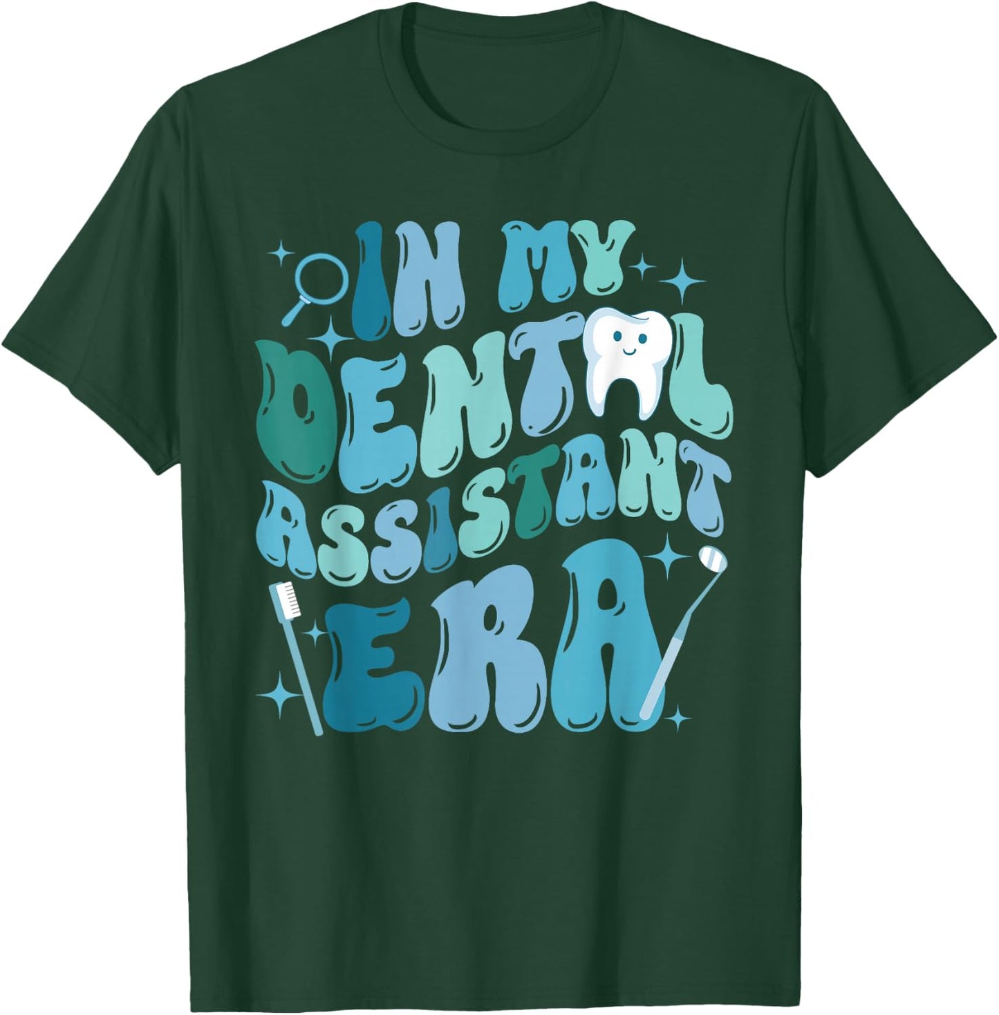 In My Dental Assistant Era Dental Student Dentist T-Shirt - T-Shirt | Forest