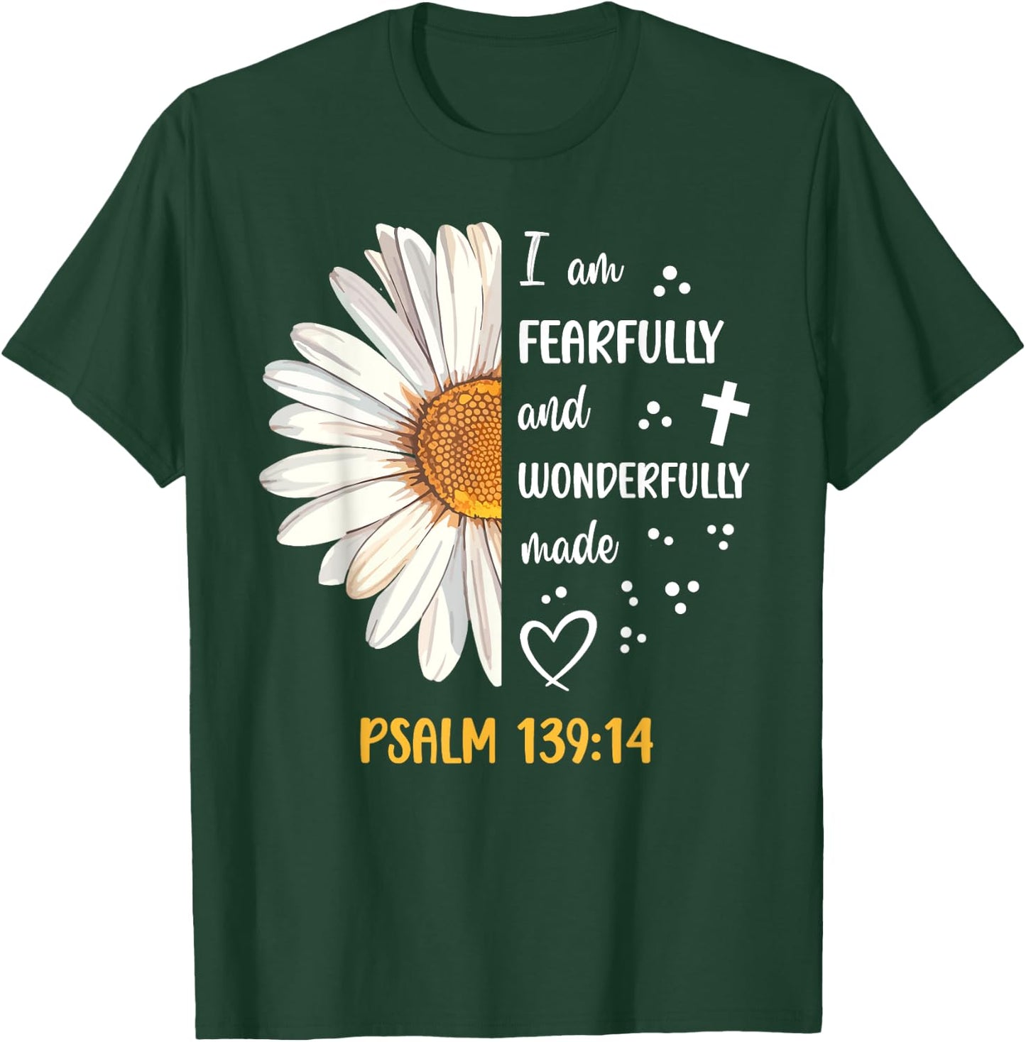 Cute Daisy I Am Fearfully and Wonderfully Made Psalm 139:14 T-Shirt - T-Shirt | Forest