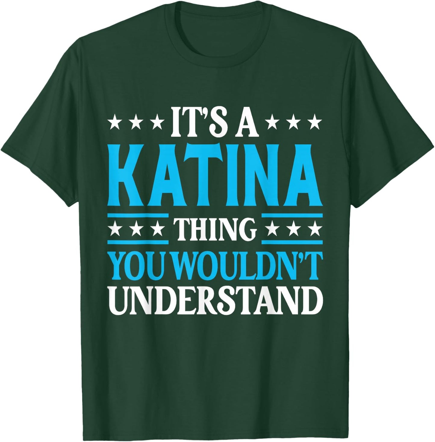 It's A Katina Thing Wouldn't Understand Girl Name Katina T-Shirt - T-Shirt | Forest