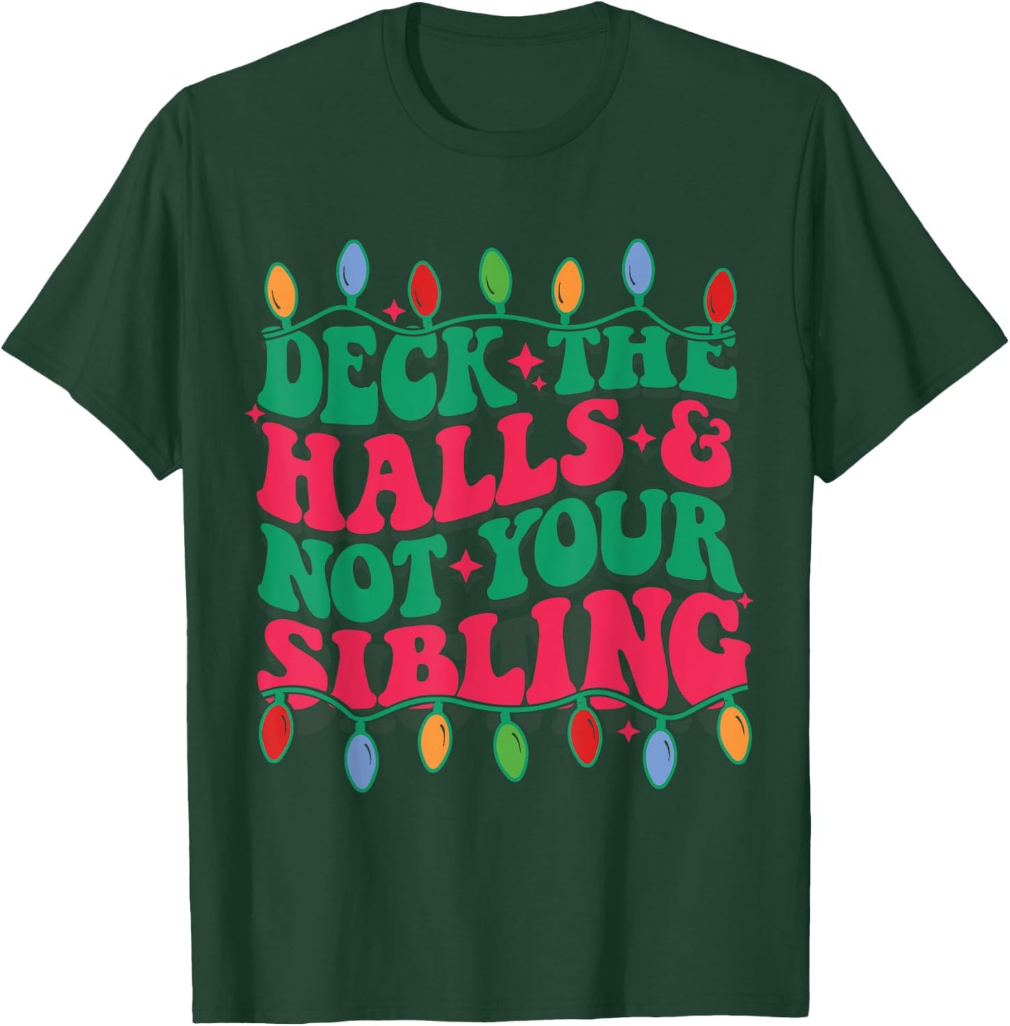 Deck The Halls And Not Your sibling T-Shirt - T-Shirt | Forest