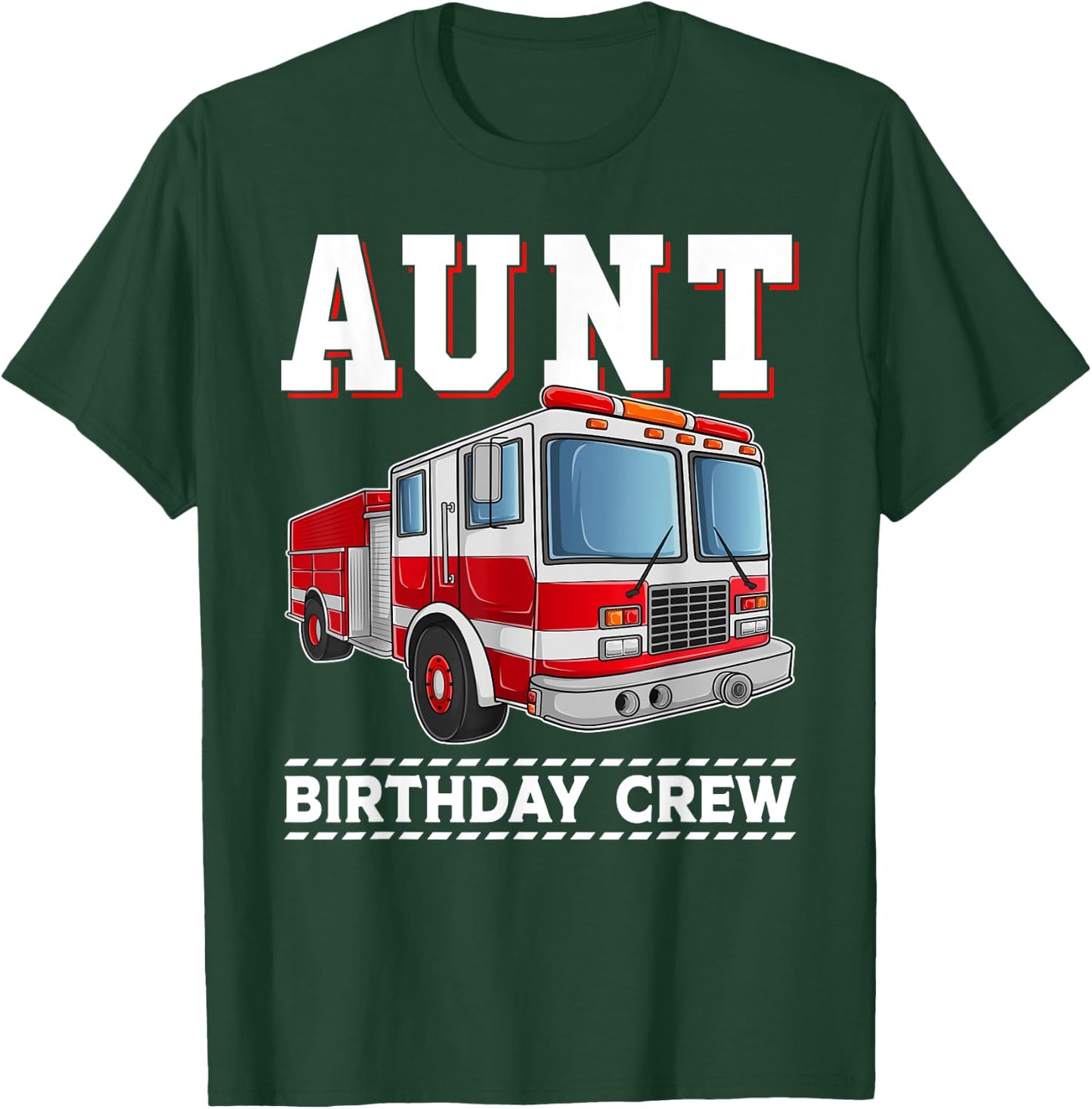 Aunt Birthday Crew Fire Truck Themed Family Matching T-Shirt - T-Shirt | Forest