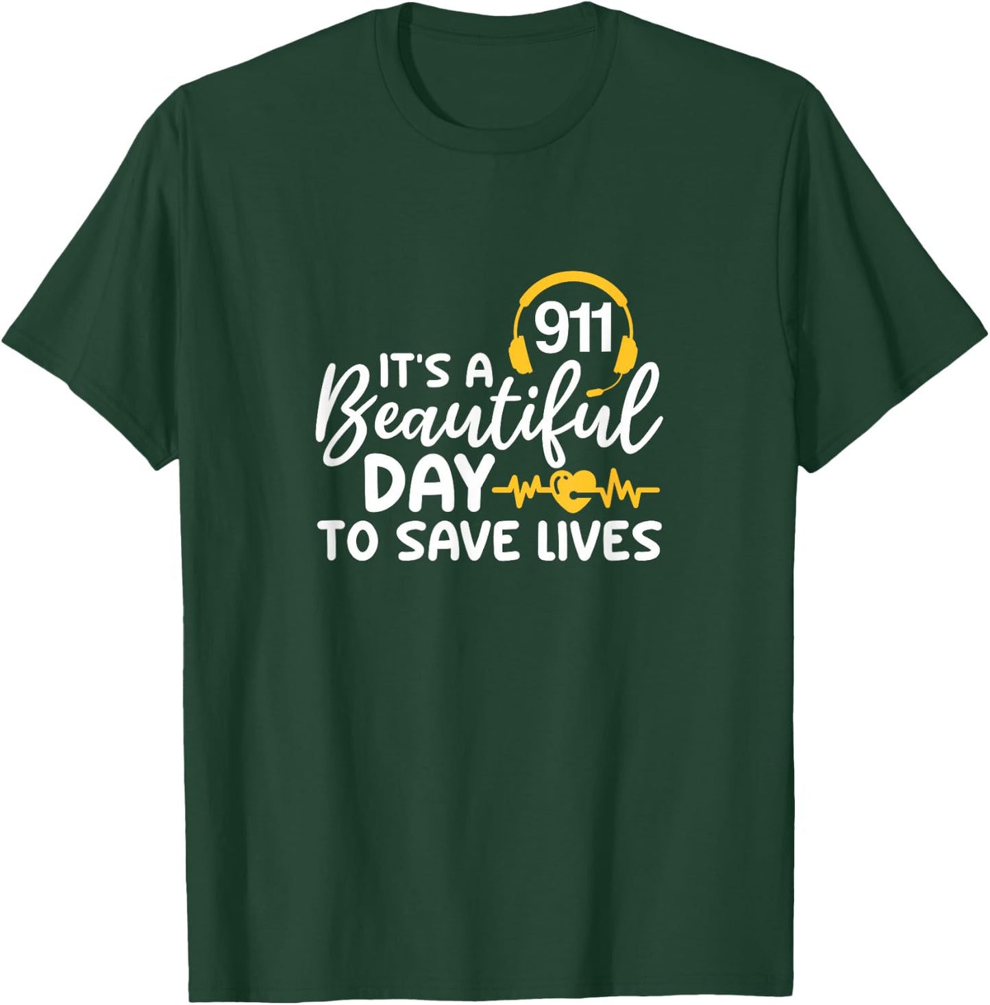 911 It's A Beautiful Day To Save Lives Dispatcher Headphone T-Shirt - T-Shirt | Forest