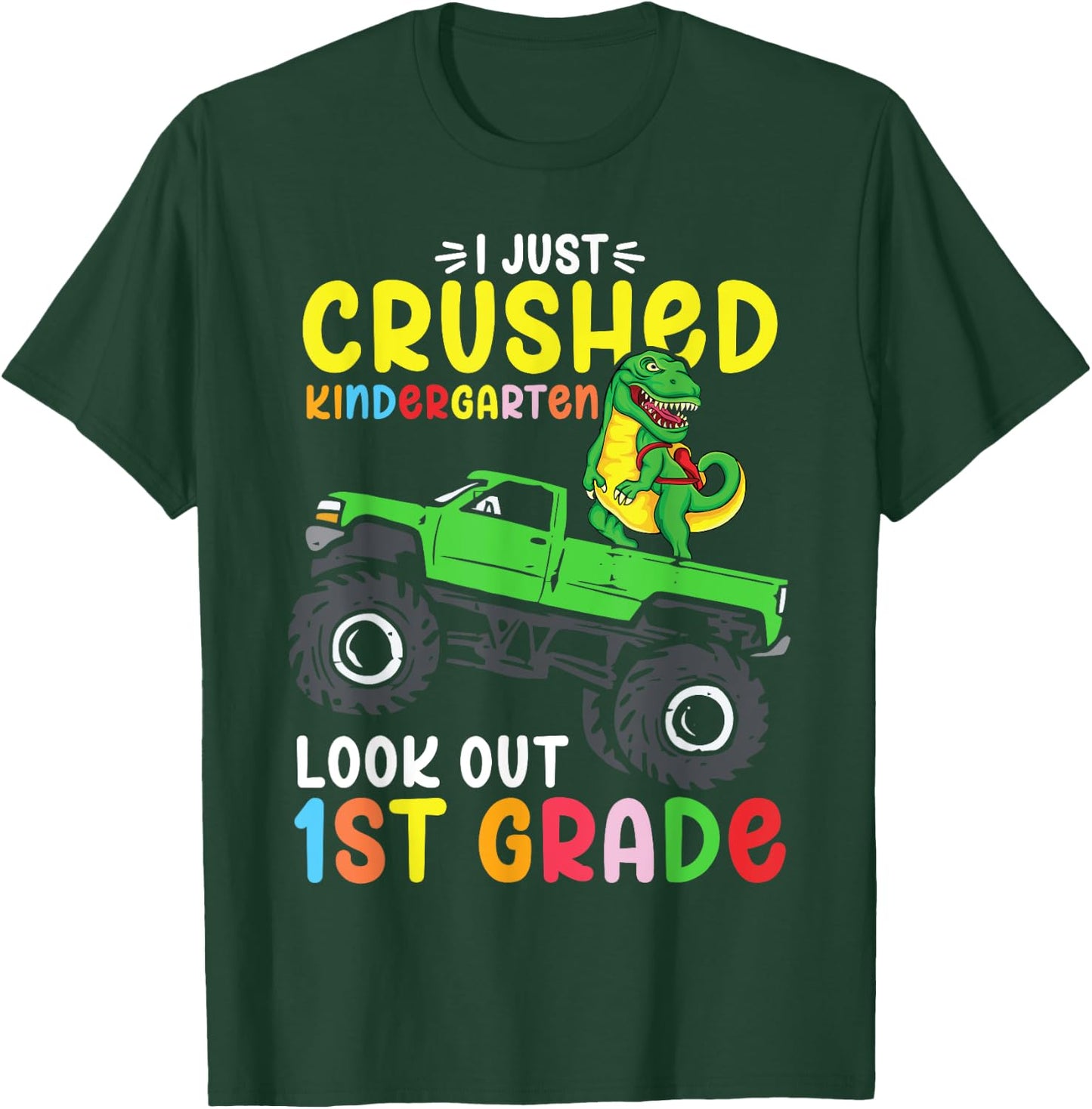 I Just Crushed Kindergarten Look Out First Grade Dinosaur T-Shirt - T-Shirt | Forest
