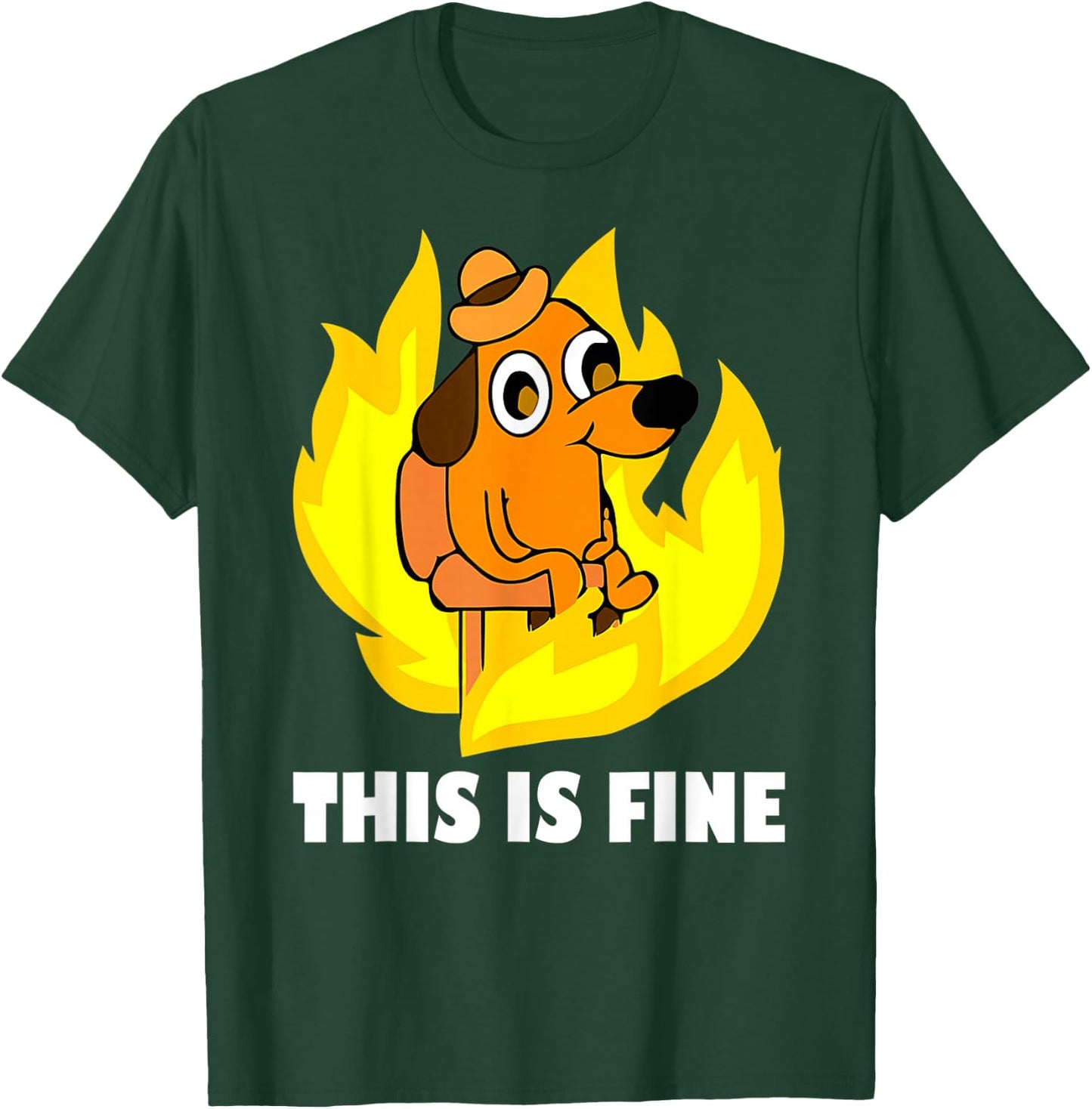 It's Fine I'm Fine Everything is Fine Dog Burning Funny Meme T-Shirt - T-Shirt | Forest