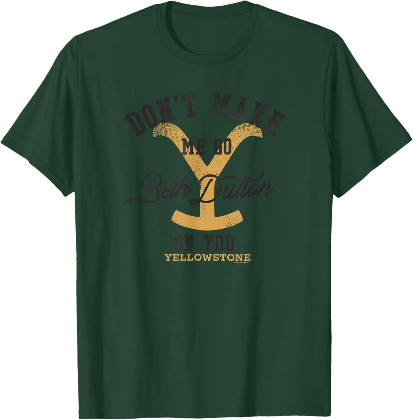 Yellowstone Don't Make Me Go Beth Dutton On You Distressed T-Shirt - T-Shirt | Forest