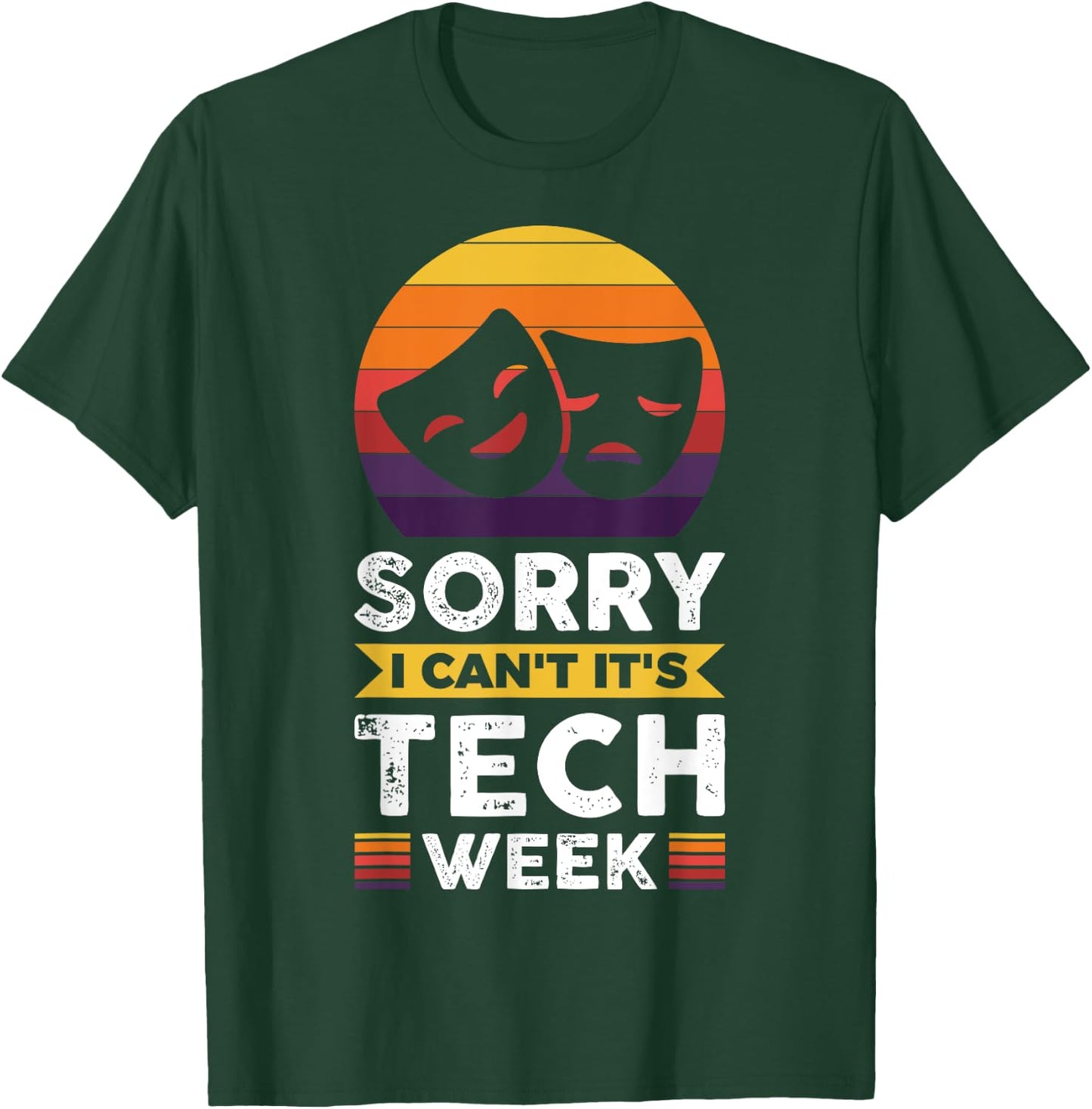 Sorry I Can't It's Tech Week T-Shirt - T-Shirt | Forest
