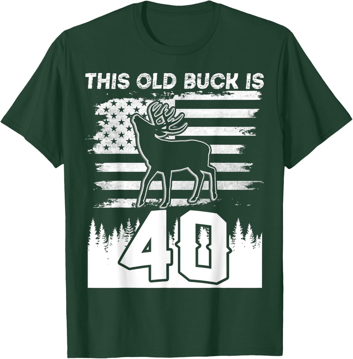 This Old Buck Is 40: 40 Old Deer Hunter 40th Birthday Deer T-Shirt - T-Shirt | Forest