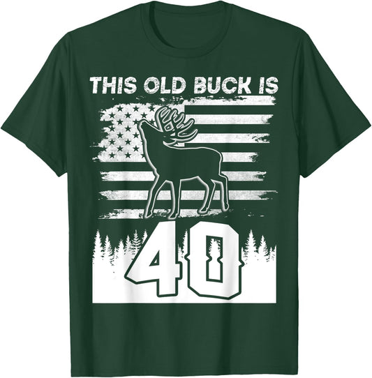 This Old Buck Is 40: 40 Old Deer Hunter 40th Birthday Deer T-Shirt - T-Shirt | Forest