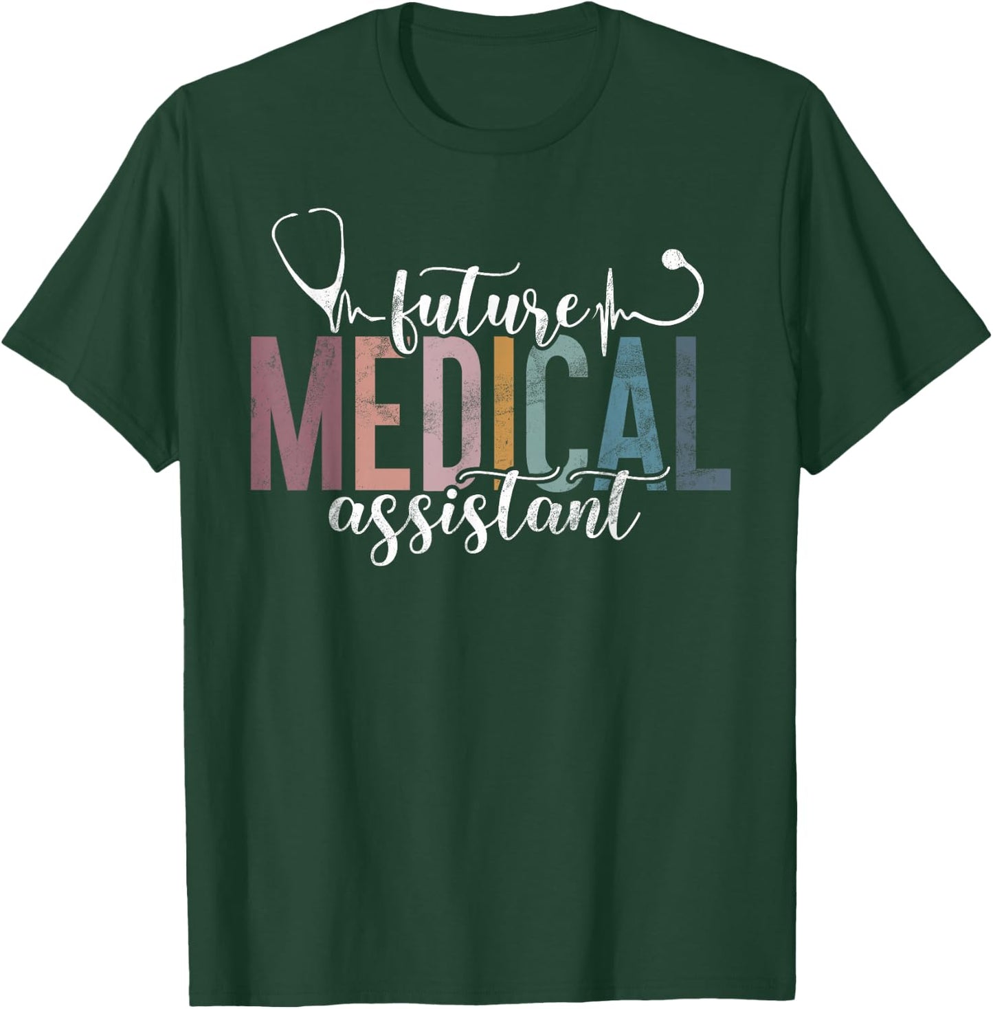Future Medical Assistant T-Shirt - T-Shirt | Forest