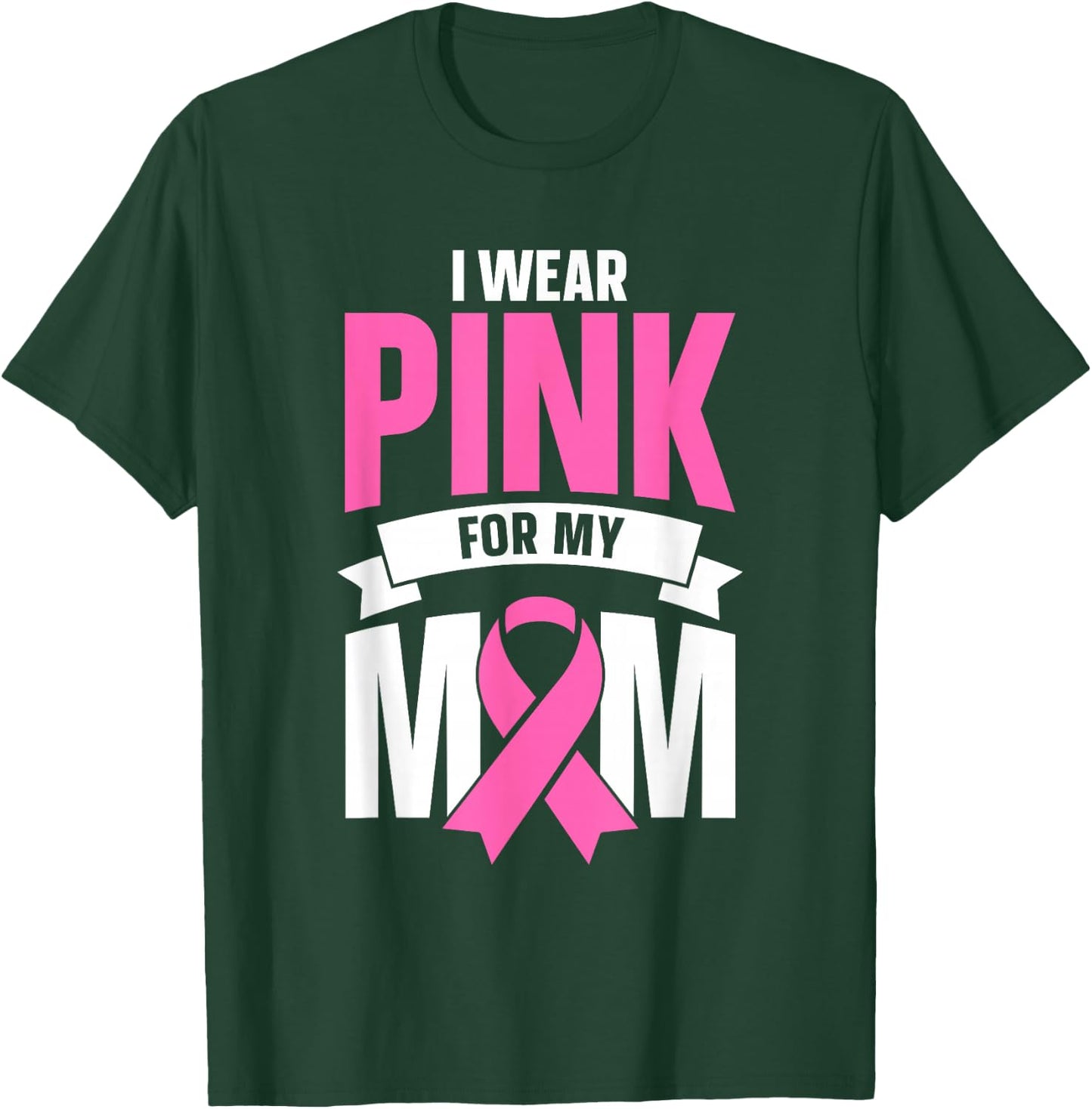 I Wear Pink For My Mom T-Shirt - T-Shirt | Forest
