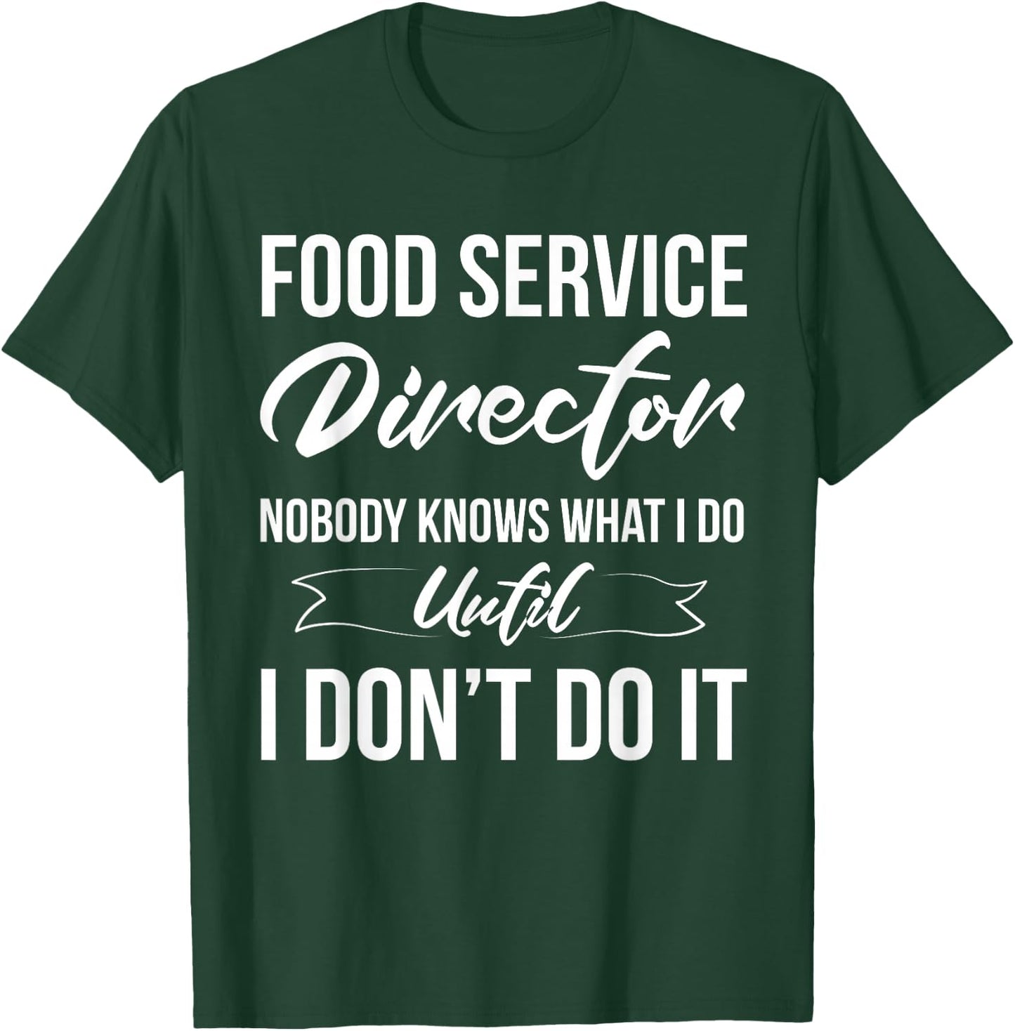 Funny Food Service Director Appreciation T-Shirt - T-Shirt | Forest