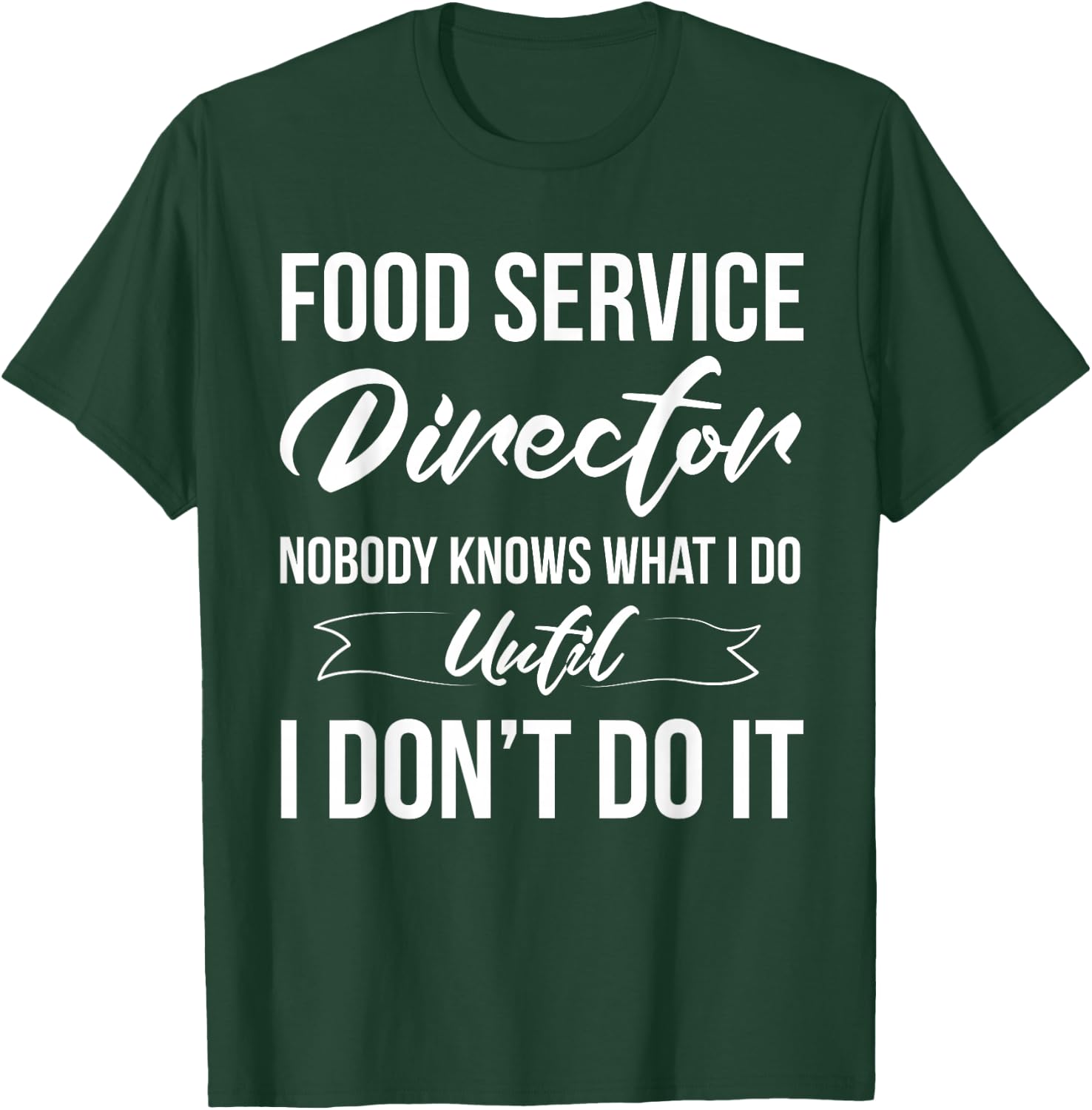 Funny Food Service Director Appreciation T-Shirt - T-Shirt | Forest