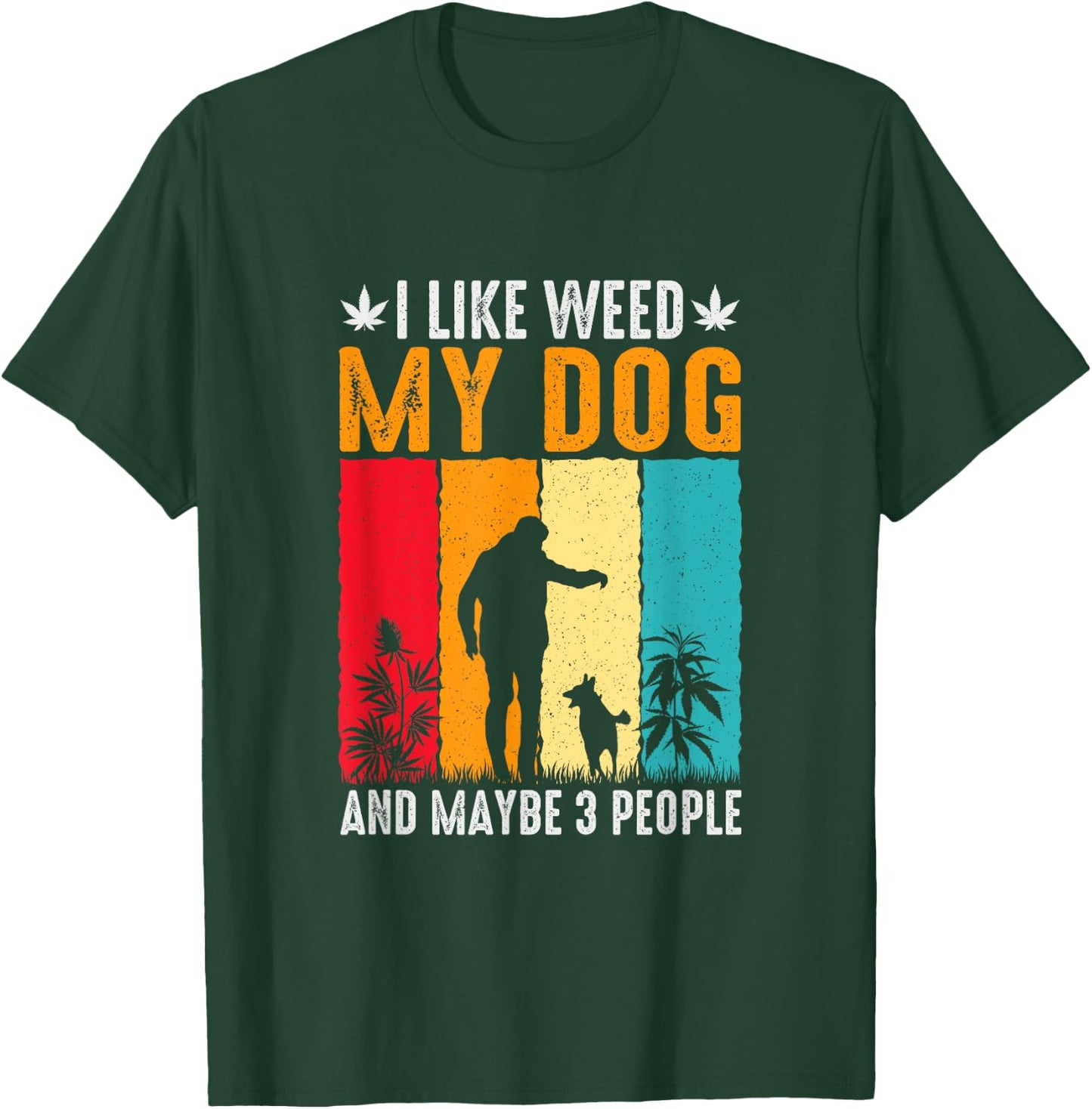 I like Weed and my Dog, dog saying Men Women T-Shirt - T-Shirt | Forest