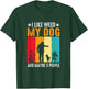I like Weed and my Dog, dog saying Men Women T-Shirt - T-Shirt | Forest
