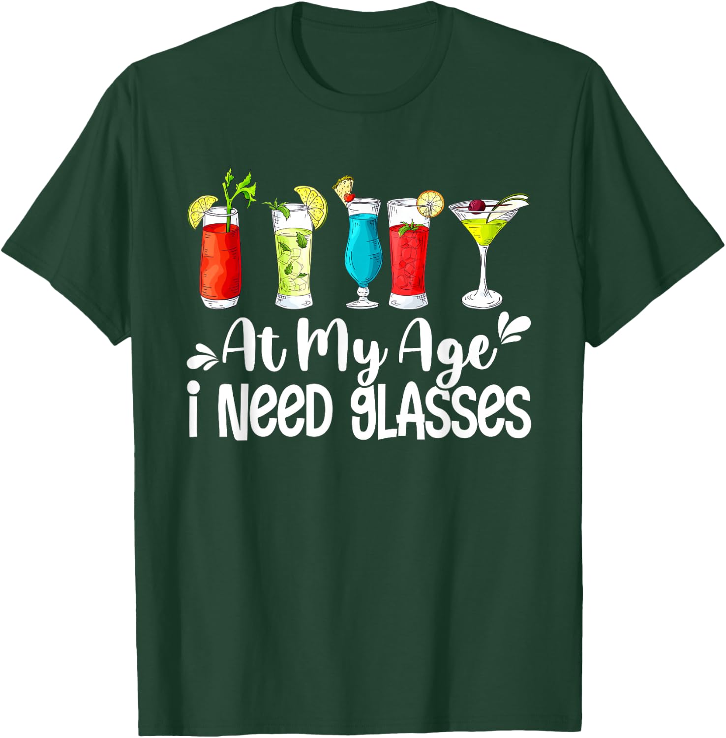 Funny At My Age I Need Glasses Wine Lover Papa Mom Dad Uncle T-Shirt - T-Shirt | Forest