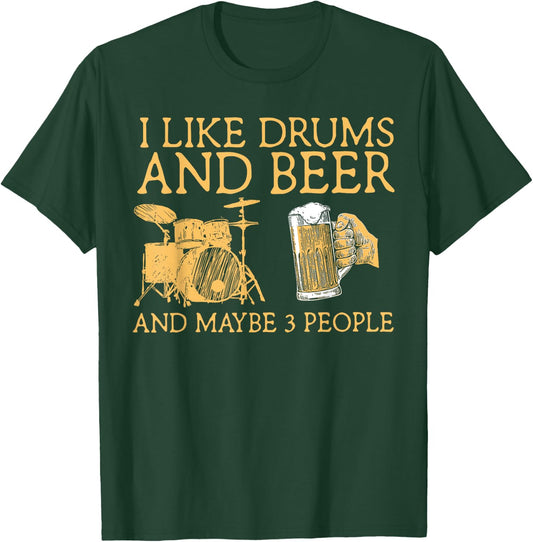 I Like Beer And Drums And Maybe 3 People Funny Drummer T-Shirt - T-Shirt | Forest