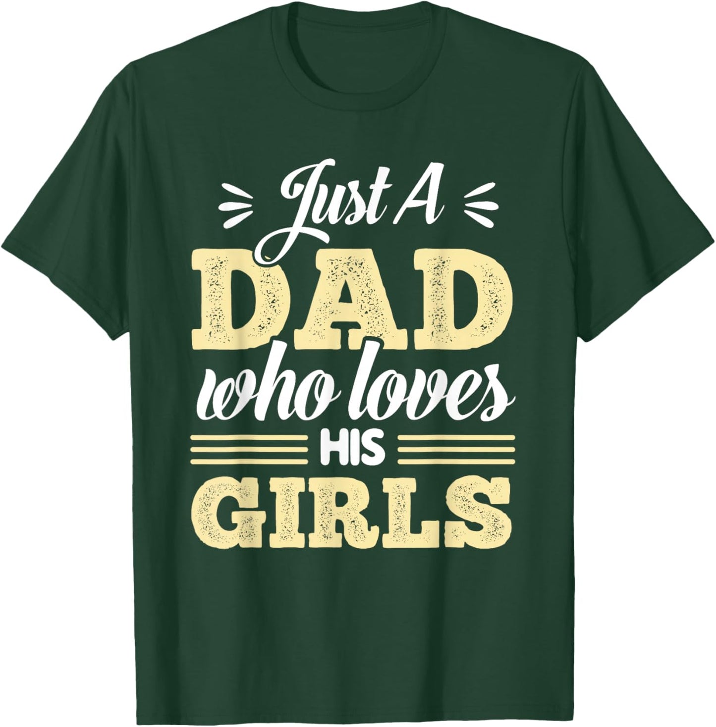 Just A Dad Who Loves His Girls Father's Day Daddy Daughter T-Shirt - T-Shirt | Forest