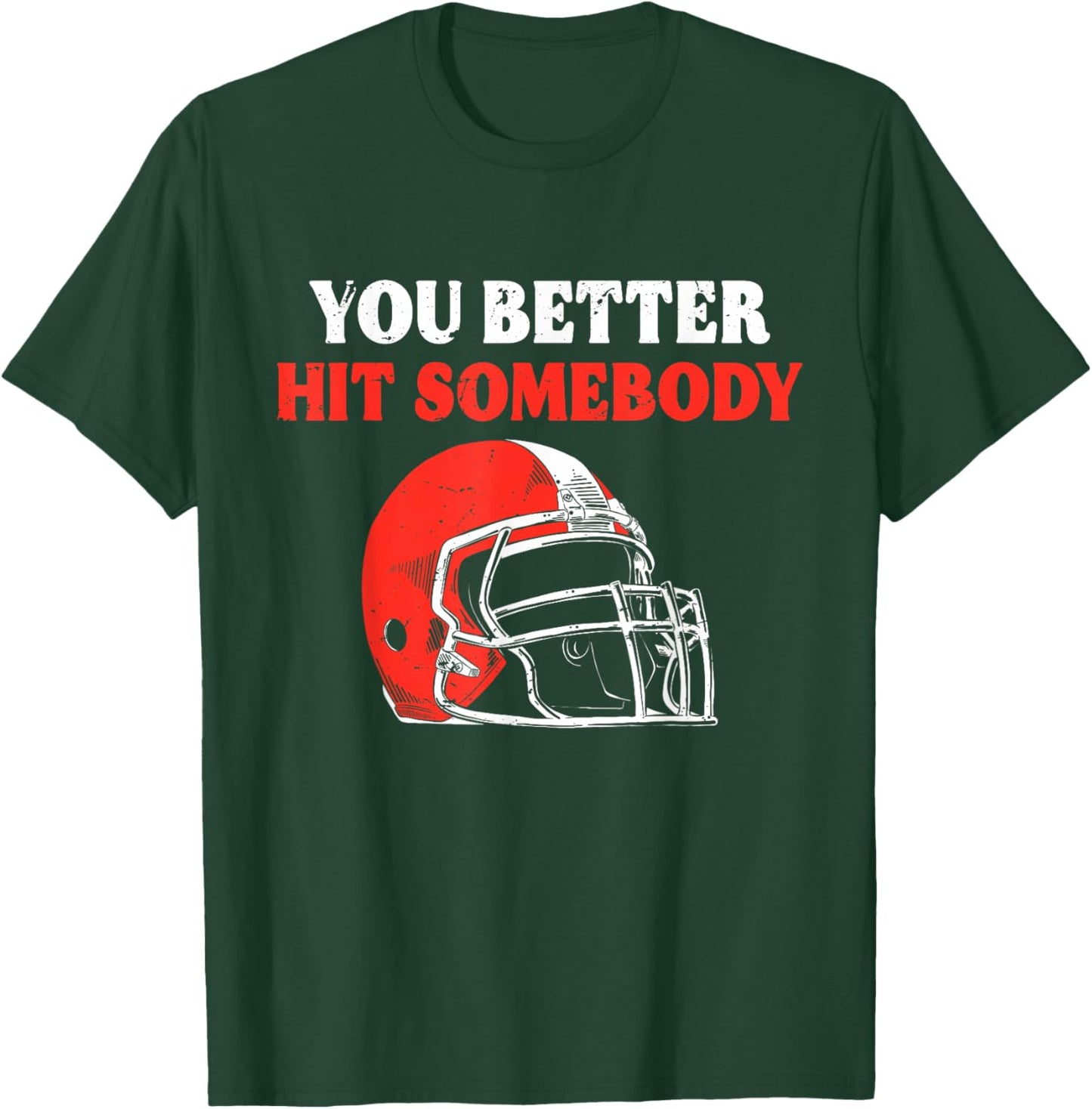 You Better Hit Somebody Funny Matching American Football T-Shirt - T-Shirt | Forest