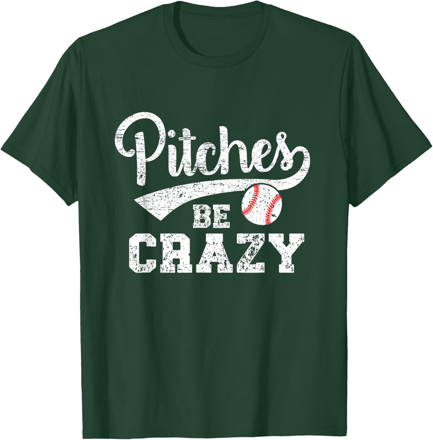 Pitches Be Crazy Funny Baseball Softball Pitcher T-Shirt - T-Shirt | Forest