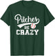 Pitches Be Crazy Funny Baseball Softball Pitcher T-Shirt - T-Shirt | Forest