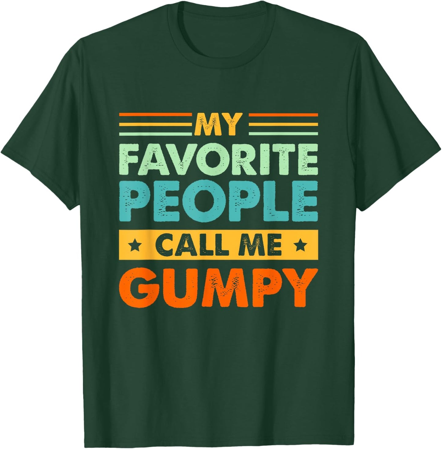 My Favorite People Call Me GUMPY Vintage Funny Dad T-Shirt - T-Shirt | Forest