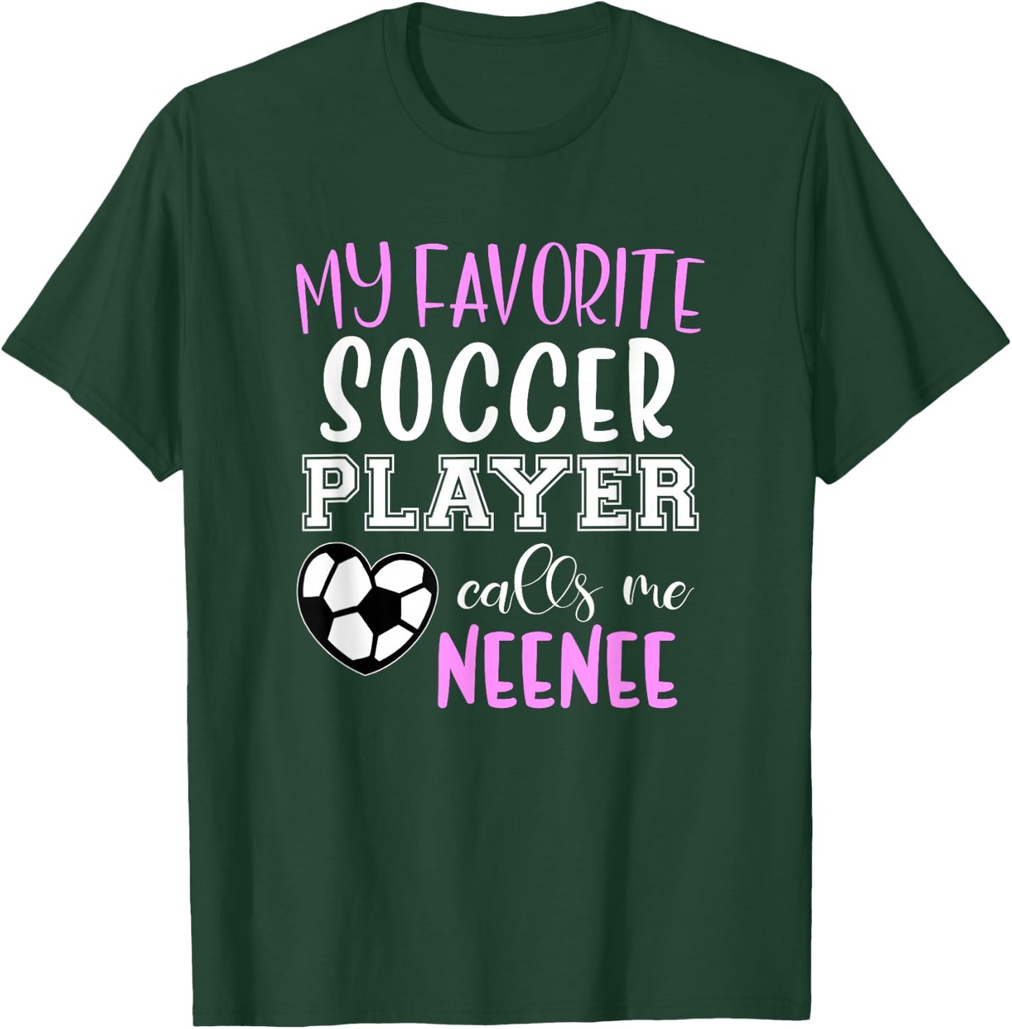 My Favorite Soccer Player Call Me NeeNee Nee-Nee T-Shirt - T-Shirt | Forest