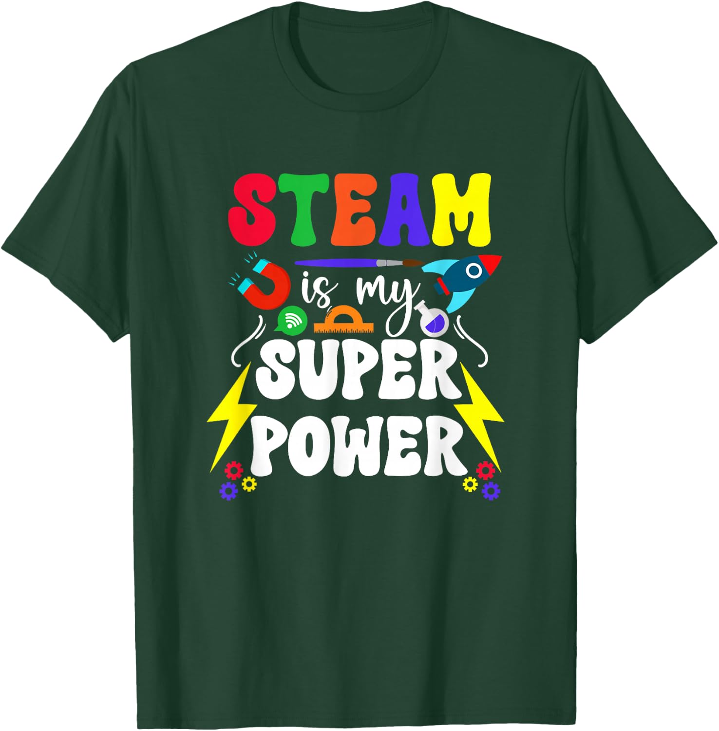 STEAM Is My Superpower STEAM Teacher STEAM Teaching T-Shirt - T-Shirt | Forest