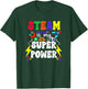 STEAM Is My Superpower STEAM Teacher STEAM Teaching T-Shirt - T-Shirt | Forest