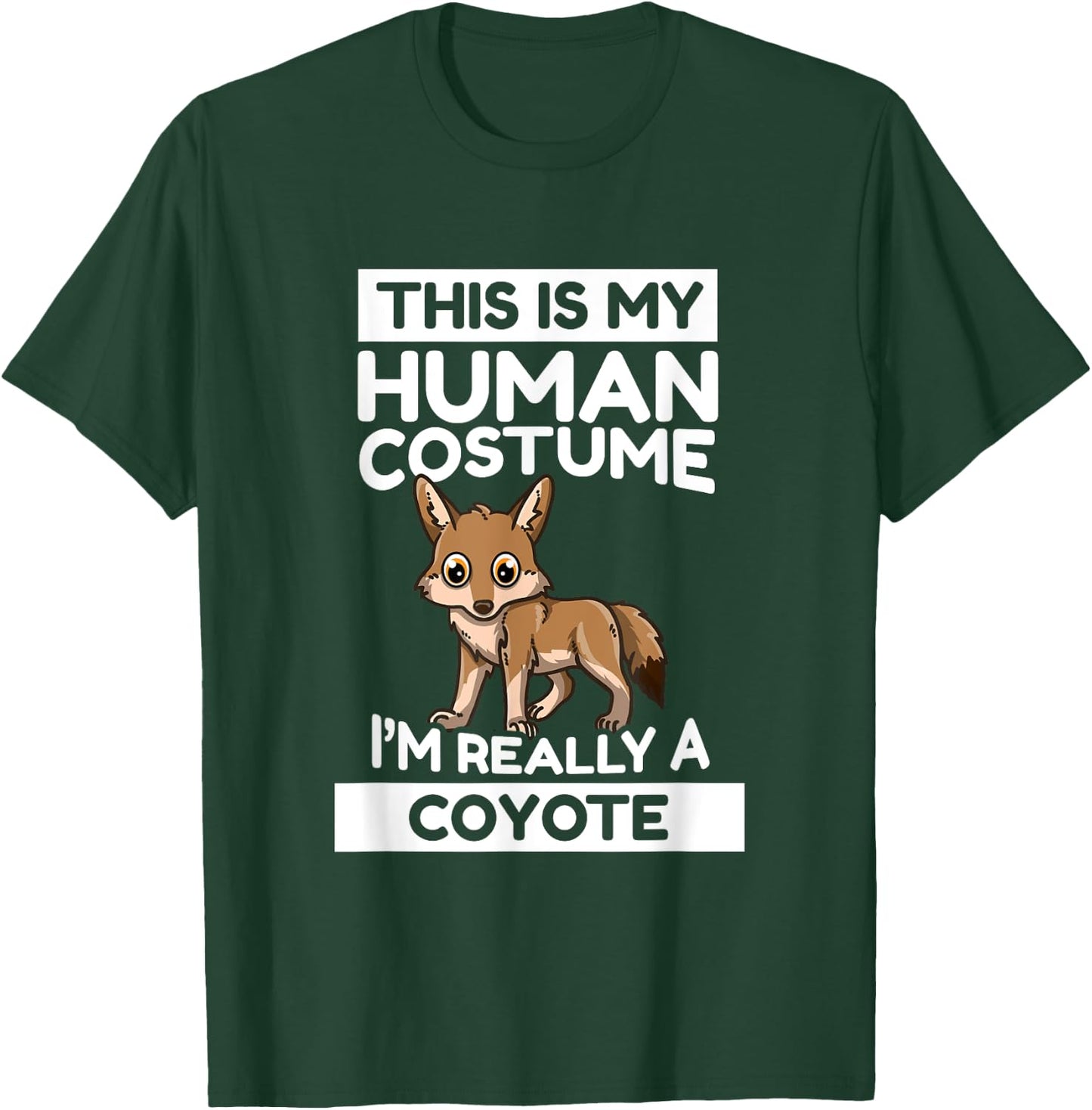 This Is My Human Costume I'm Really A Coyote T-Shirt - T-Shirt | Forest