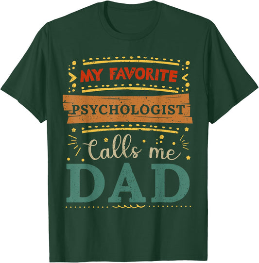 My favorite Psychologist calls me dad Psychologist dad T-Shirt - T-Shirt | Forest