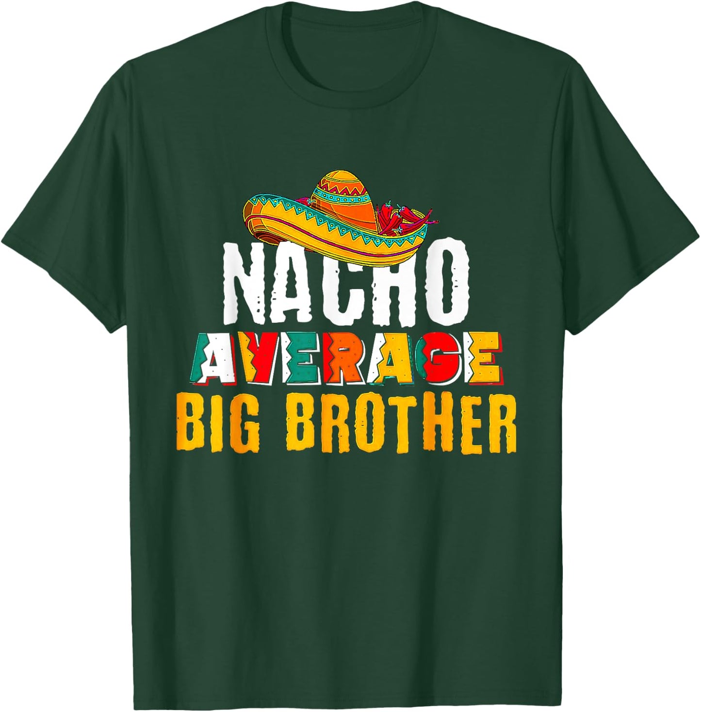 Nacho Average Big Brother Cinco De Mayo T-Shirt - T-Shirt | Forest
