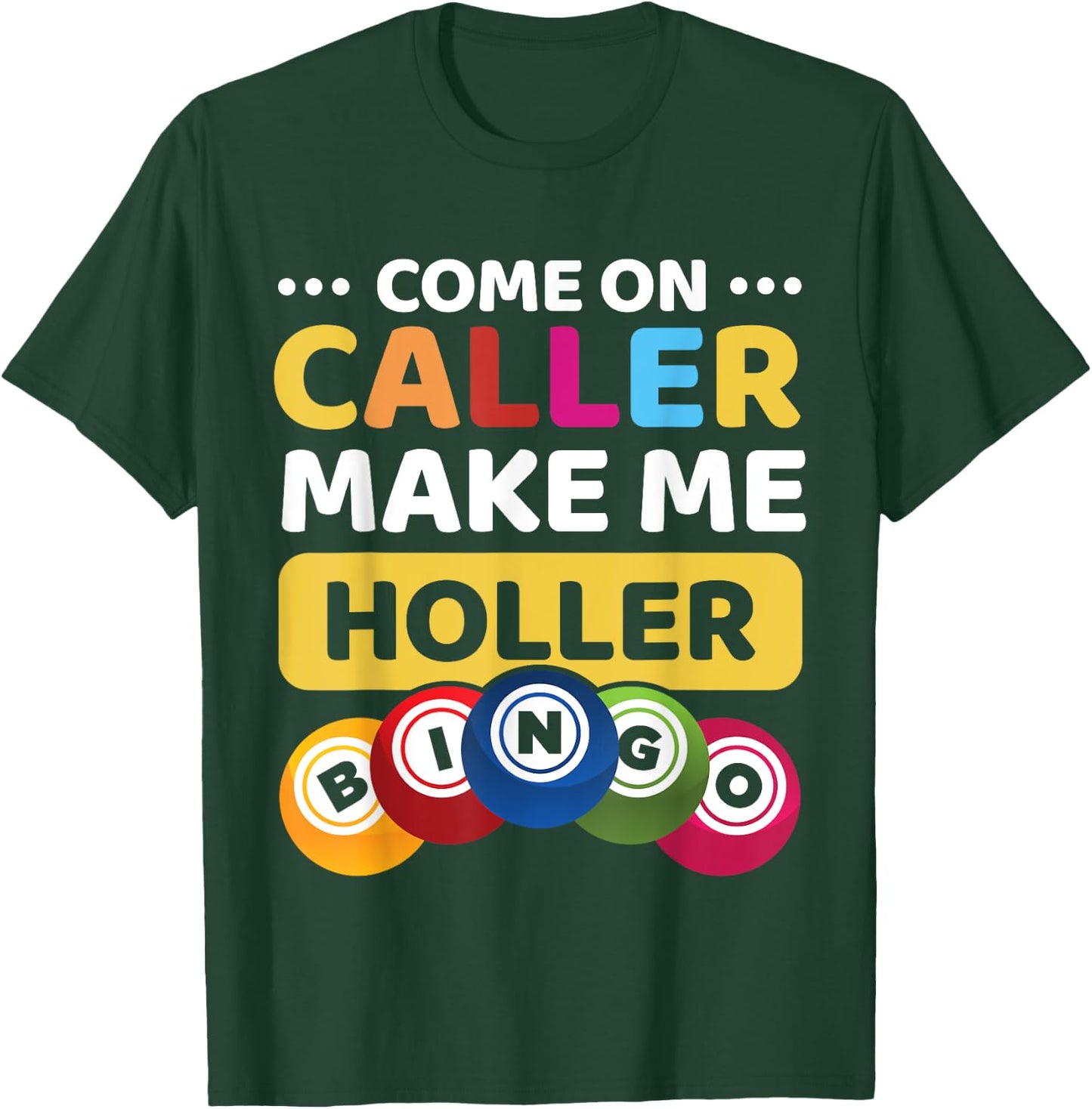 Come On Caller Make Me Holler Funny Bingo Game Lover Gift T-Shirt - T-Shirt | Forest