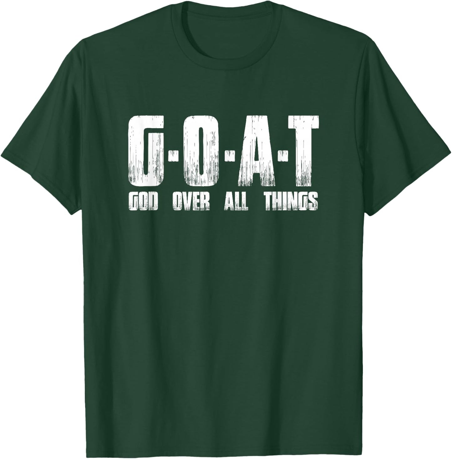 G O A T God Over All Thing Man Of-God Goat Christian Thing T-Shirt - T-Shirt | Forest