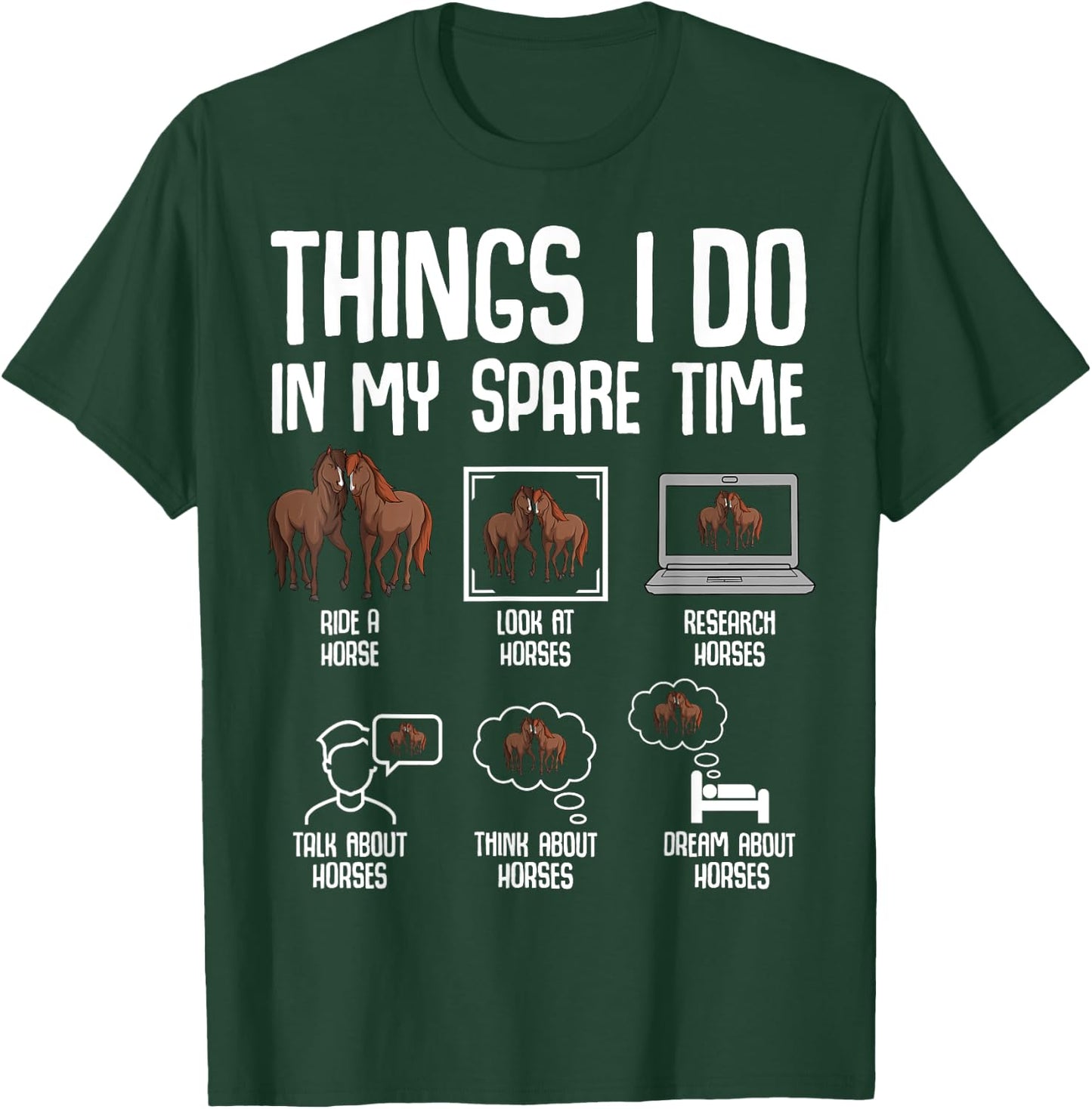 Horse Things I Do In My Spare Time Women Girls Kids T-Shirt - T-Shirt | Forest