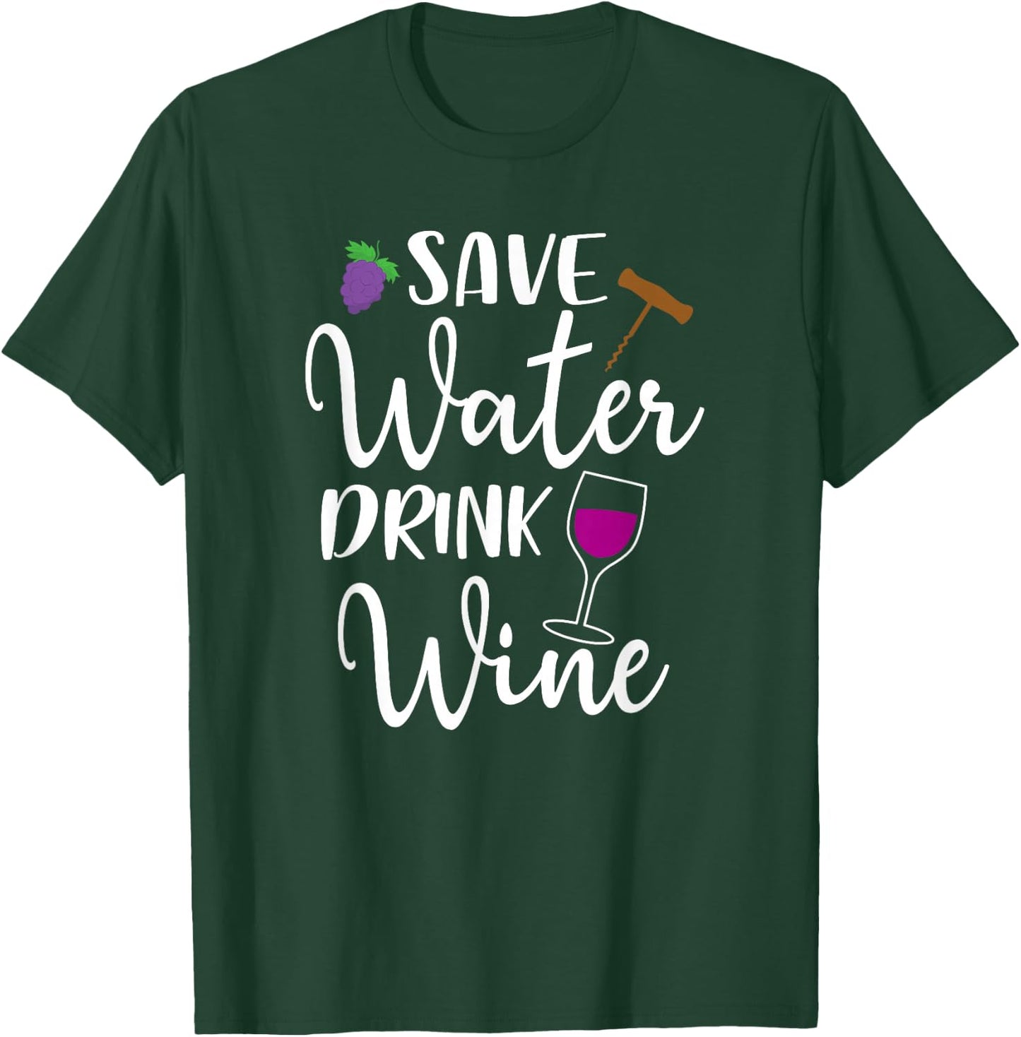 Wine Lover Save Water Drink Wine Drinking Quote Winery T-Shirt - T-Shirt | Forest